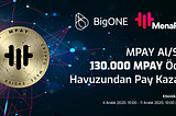 BigONE “MPAY Al/Sat ve 130.000 MPAY Ödül Havuzundan Pay Kazan” etkinliğini başlattı