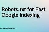 Custom Robots.txt for Fast Google Indexing in 2024