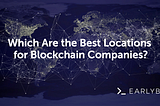 Which Are the Best Locations for Blockchain Companies?