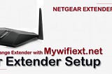 Netgear Extender Setup via mywifiext.net