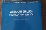 Reseña del libro “Abraham Guillén. Guerrilla y Autogestión”