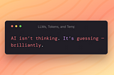 What Are LLMs, Tokens, and Temperature in AI? Explained Like You’re 5