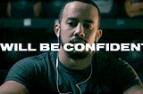 I Will Be Confident