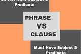 What Is Clause , Phrase And Different Between Them