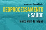 [DOWNLOAD]-Geoprocessamento e Saúde: Muito Além de Mapas (Portuguese Edition)