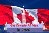 Are you looking to get a Canada Permanent Resident Visa in 2020?