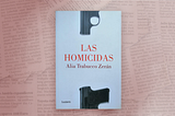 Las homicidas, Alia Trabucco Zerán
