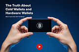 The Truth About Cold Wallets and Hardware Wallets (Most Crypto Users Get This Wrong)