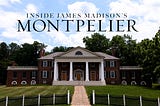 James Madison’s Montpelier