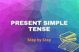 Present Simple Tense in English Grammar