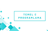 Temel C Programlama(6) — Koşul ve If Yapıları