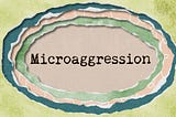 Racial Microaggression