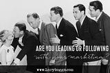 Are You Leading or Following with Your Marketing?