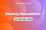 Newsletter by Tokenize Xchange (Vol.229 | Mar 2023)­­­­­