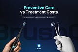 Preventive Care vs Treatment Costs: How BrushO Saves You from Expensive Dental Bills