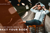 How to Use Social Media to Market Your Book