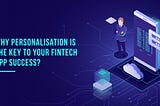 Why Personalisation is the Key to Your Fintech App Success?