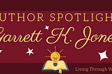 Author Spotlight: Garrett K. Jones