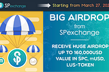 🎁 BIG SPexchange Airdrop-up to $160,000!! 🎁