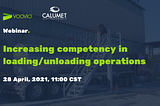 Webinar: Increasing competency in (un)loading operations with Calumet