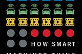 How Smart Machines Think