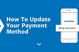 How To Update Your Payment Method