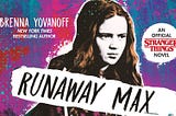 “Runaway Max” Might Be Better than “Stranger Things”