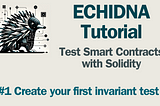 Learn Echidna: Introduction to Invariant Tests