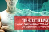 The Secret of Longevity. Human Augmentation Without Technology. From 41 to 26 years old!