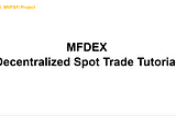 MVSFI — Decentralized Spot Trade Tutorial on BSC