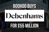 Why there is legitimate concern over Boohoo acquiring heritage Debenhams
