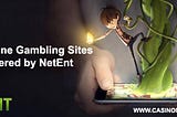 Best Online Gambling Sites Powered by NetEnt