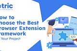 Best Browser Extension Framework: Choose the Right One