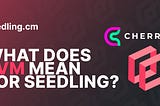 EVM Integration and Seedling