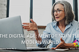 THE DIGITAL AGE: MENTORING IN THE MODERN WORLD