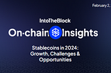 Stablecoins in 2024: Growth, Challenges & Opportunities