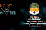 Shibarmy Trading Competition — Win $SHIB and $SHIBARMY by trading