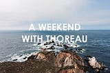 A Weekend with Thoreau