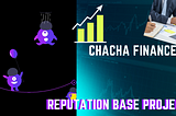 Reputation base project is chacha finance.
