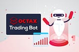 OCTAX Trading Bot is on the way!🤖