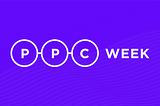 PPC Week Design: A tailored experience for a unique online event