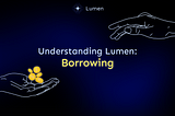 Understanding Lumen: Borrowing Assets