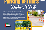 Parking Barriers in Dubai, Ras Al Khaimah, Abu Dhabi, UAE 2024 | 24/7 service