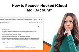 How to Recover Hacked iCloud Mail Account?