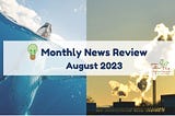 Monthly News Review: August 2023