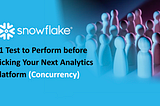 #1 Test to Perform before Picking Your Next Analytics Platform (Concurrency)