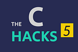 Five C Programming Hacks You Need to Know