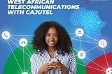 Future Vision: Transforming West African Telecommunications with Cajutel