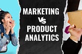 Marketing Analytics and Product Analytics: Understanding User Journeys and Getting Into the…