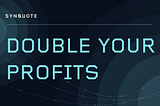 Double Your Profits with Synquote’s New User Bonuses!